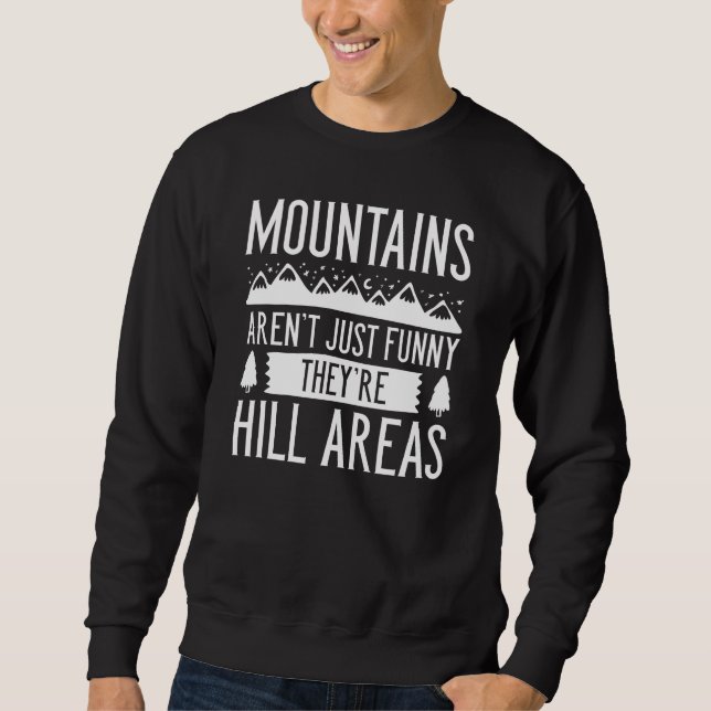 Mountains Are Hill Areas Sweatshirt (Front)