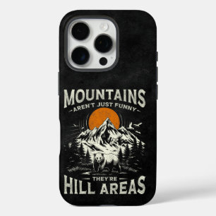 Mountains Aren't Funny They're Hill Areas iPhone 16 Pro Case