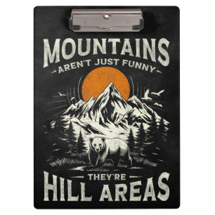 Mountains Aren't Funny They're Hill Areas Clipboard