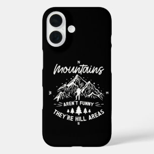 Mountains Aren't Funny They're Hill Areas Funny iPhone 16 Case