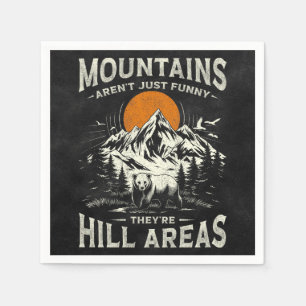 Mountains Aren't Funny They're Hill Areas Napkin