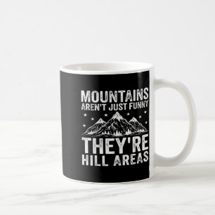 Mountains Arent Hills Adventure Camping Hiking Coffee Mug