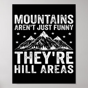 Mountains Arent Hills Adventure Camping Hiking Poster
