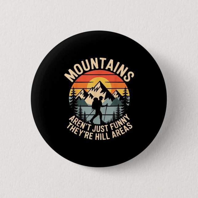 Mountains Aren't Just Funny They're Hill Areas Dad 6 Cm Round Badge (Front)