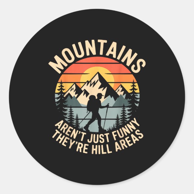 Mountains Aren't Just Funny They're Hill Areas Dad Classic Round Sticker (Front)
