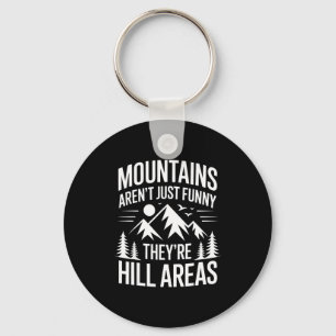 Mountains Aren't Just Funny They're Hill Areas Dad Key Ring