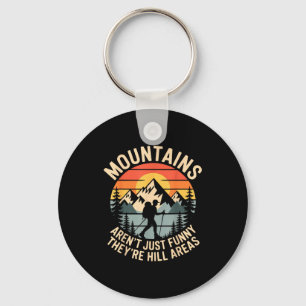 Mountains Aren't Just Funny They're Hill Areas Dad Key Ring