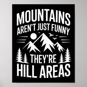 Mountains Aren't Just Funny They're Hill Areas Dad Poster
