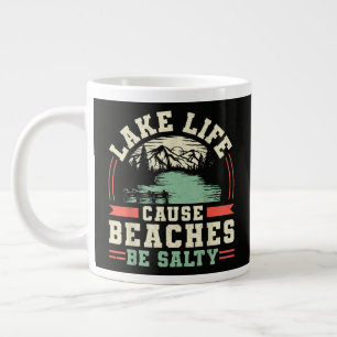 Mountains Lake Life Cause Beaches Be Salty Large Coffee Mug