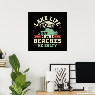 Mountains Lake Life Cause Beaches Be Salty Poster