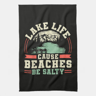Mountains Lake Life Cause Beaches Be Salty Tea Towel
