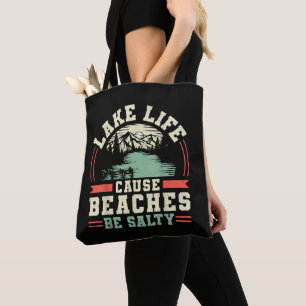 Mountains Lake Life Cause Beaches Be Salty Tote Bag