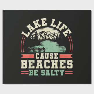 Mountains Lake Life Cause Beaches Be Salty Wrapping Paper