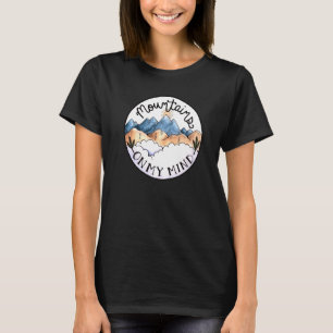 Mountains On My Mind Adventure Is Calling Outdoor T-Shirt