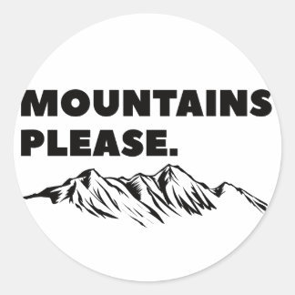 Mountains please classic round sticker