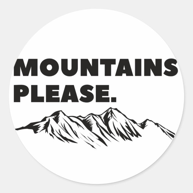Mountains please  classic round sticker (Front)