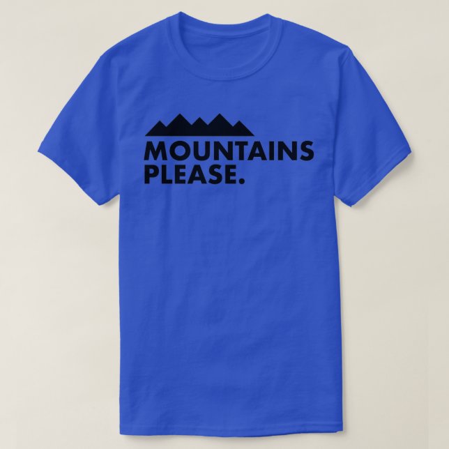 Mountains Please T-Shirt (Design Front)