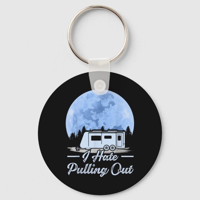 Mountains Rv Van I Hate Pulling Out Camping  Key Ring (Front)