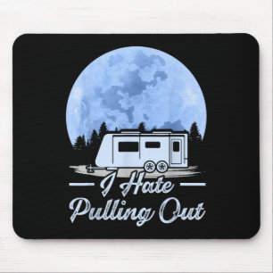 Mountains Rv Van I Hate Pulling Out Camping  Mouse Pad