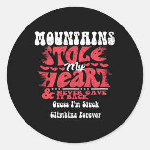 Mountains Stole My Heart ~ Funny Valentines Day 1 Classic Round Sticker