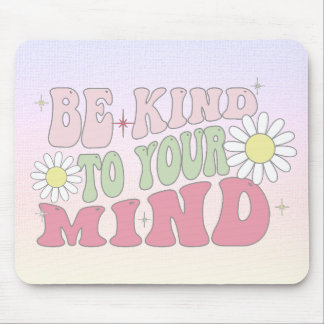Mouse Pad, Be kind to your mind Mouse Pad