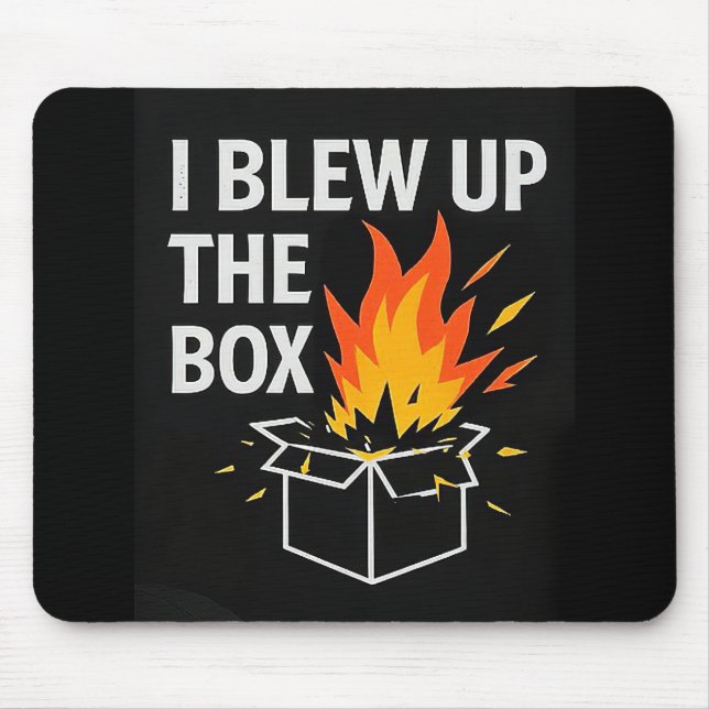 Mouse Pad - I blew up the Box (Front)