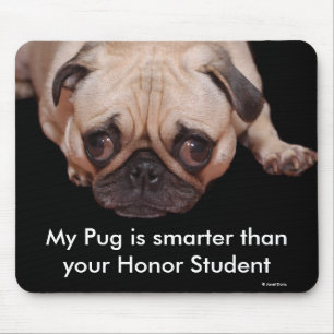 Mouse Pad: My Pug is smarter... Pad