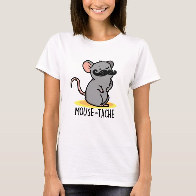 Mouse-tache Funny Mouse Pun  T-Shirt (Front)