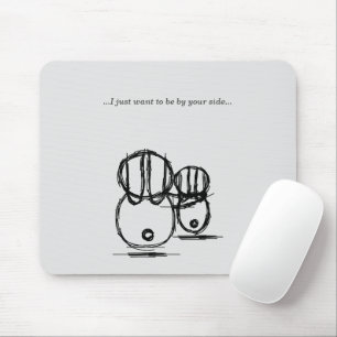 Mousepad   I Just Want To Be By Your Side