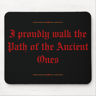 mousepad I proudly walk the Path of the Anci...