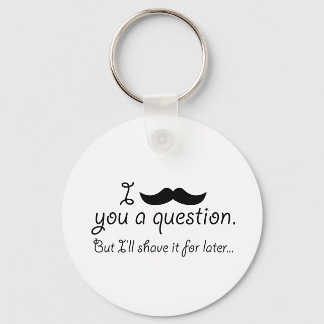 Moustache A Question Key Ring (Front)