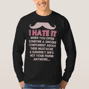 Moustache Compliment Facial Hair Humour Joke  Men  T-Shirt
