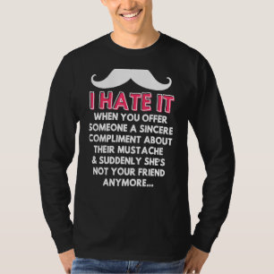 Moustache Compliment Facial Hair Humour Joke  Men  T-Shirt