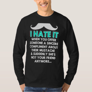 Moustache Compliment Facial Hair Humour Joke Men T-Shirt