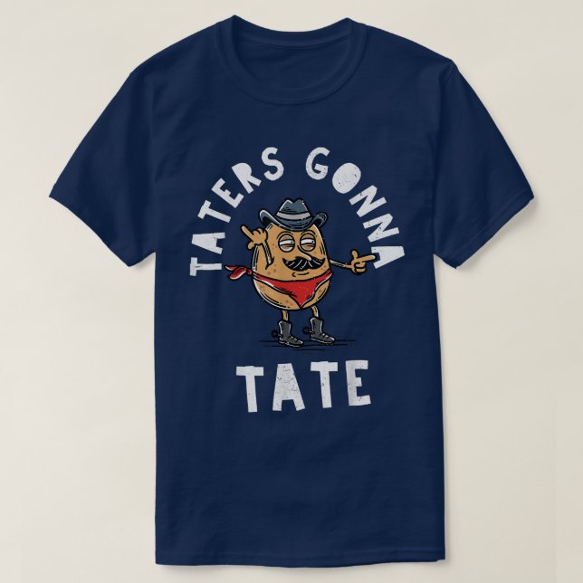 Moustache Cowboy Potato Taters Gonna Tate Funny Ta T-Shirt (Design Front)