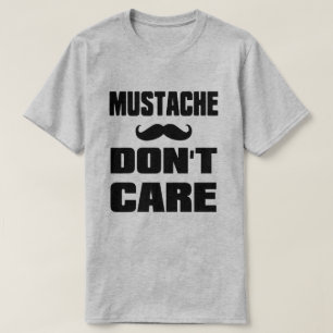 Moustache Dont Care T-Shirt