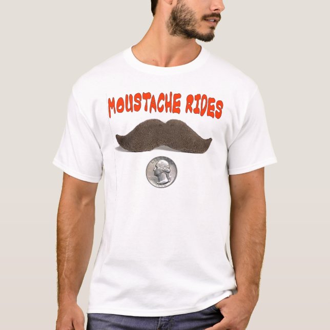 MOUSTACHE RIDES 25 CENTS T-Shirt (Front)