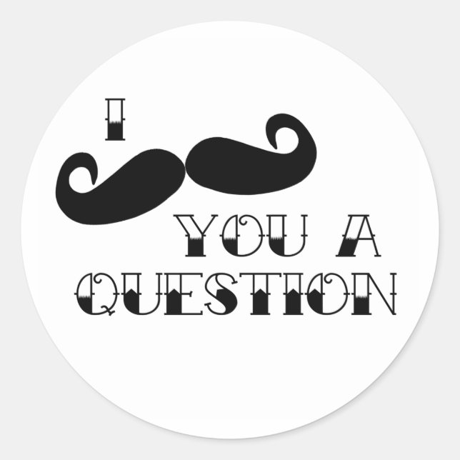Moustache You a Question Classic Round Sticker (Front)