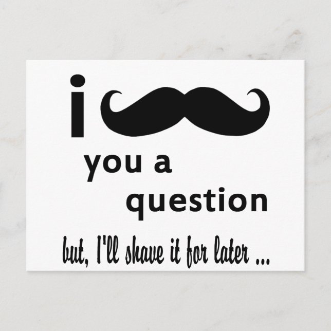 Moustache  You  a Question Gifts Postcard (Front)