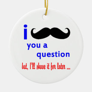 Moustache You a Question QPC Template Ceramic Ornament