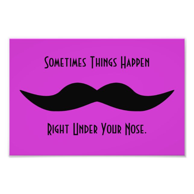 Moustaches Happen Photo Print (Front)