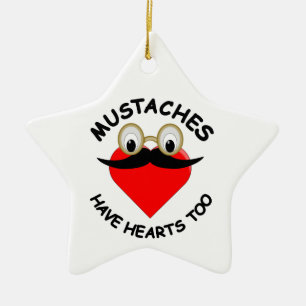 Moustaches Have Hearts Too Ceramic Ornament