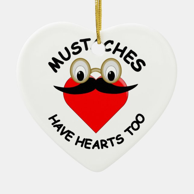 Moustaches Have Hearts Too Ceramic Ornament (Front)