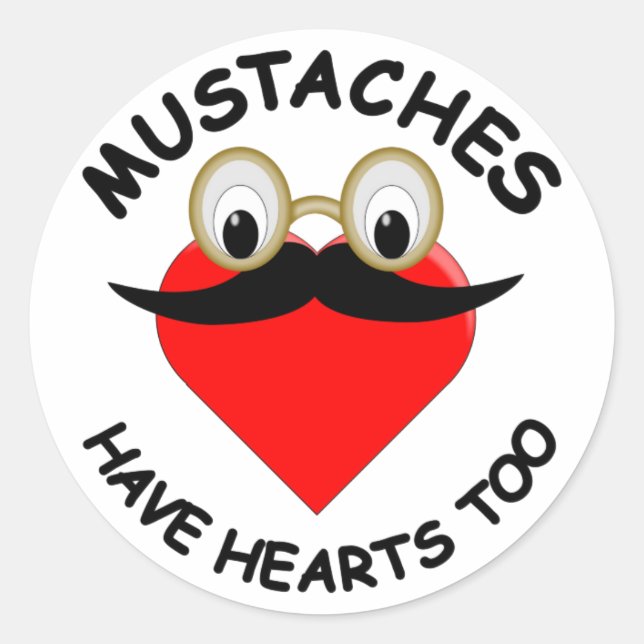 Moustaches Have Hearts Too Classic Round Sticker (Front)