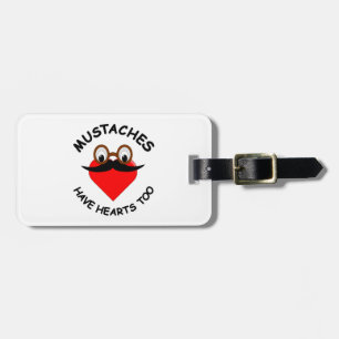 Moustaches Have Hearts Too Luggage Tag