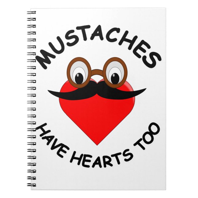 Moustaches Have Hearts Too Notebook (Front)