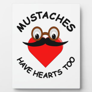 Moustaches Have Hearts Too Plaque