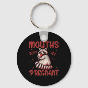 Mouths Dont Get Pregnant Embarring Adult Humour Ra Key Ring