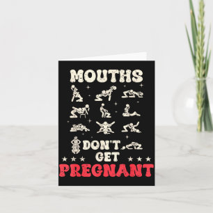 Mouths Don't Get Pregnant Inappropriate Humor Adul Card