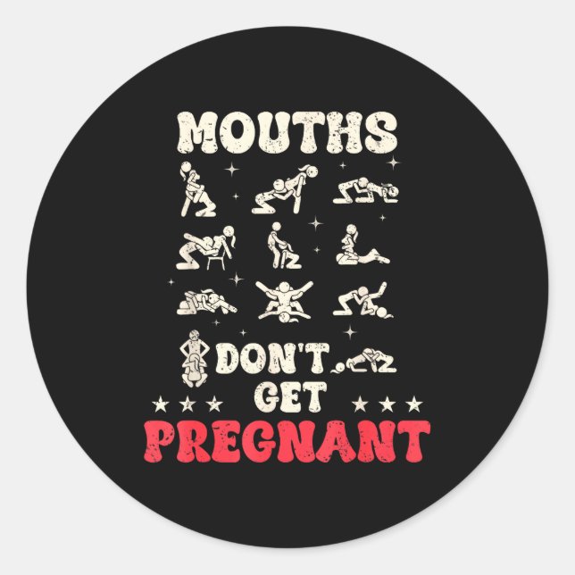 Mouths Don't Get Pregnant Inappropriate Humor Adul Classic Round Sticker (Front)